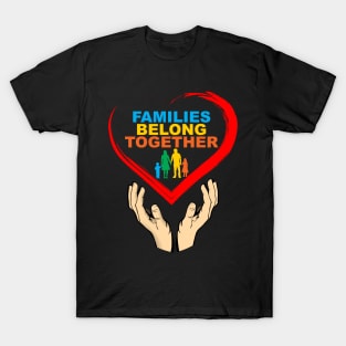 Families Belong Together Immigration March T-Shirt